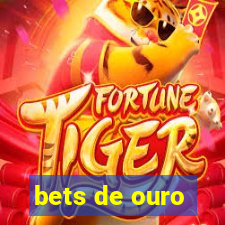 bets de ouro